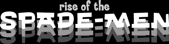 Rise of the Spade-Men